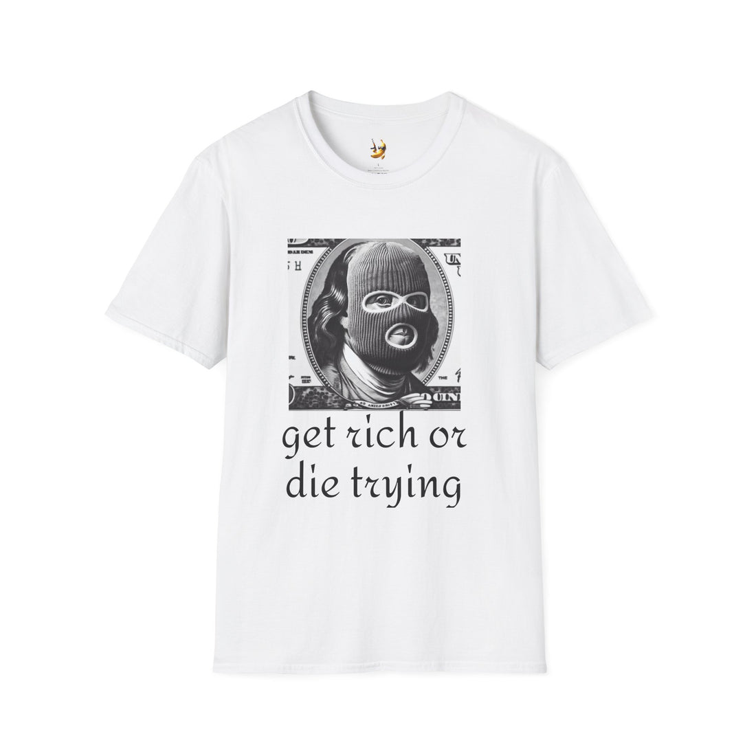 "Get Rich or Die Trying" Unisex Softstyle T-Shirt