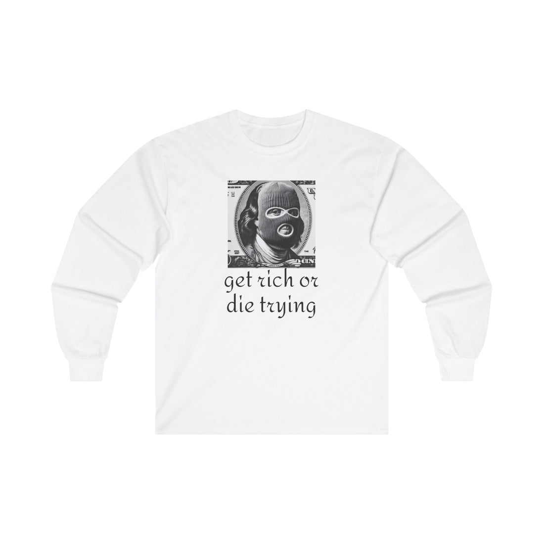 "Get Rich or Die Trying" Ultra Cotton Long Sleeve Tee